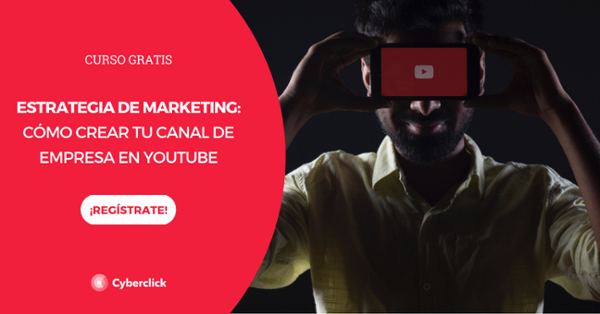 Curso: cómo crear tu canal de empresa en Youtube