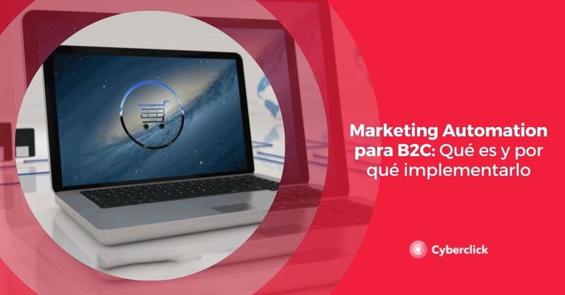Marketing Automation para B2C Que es y por que implementarlo
