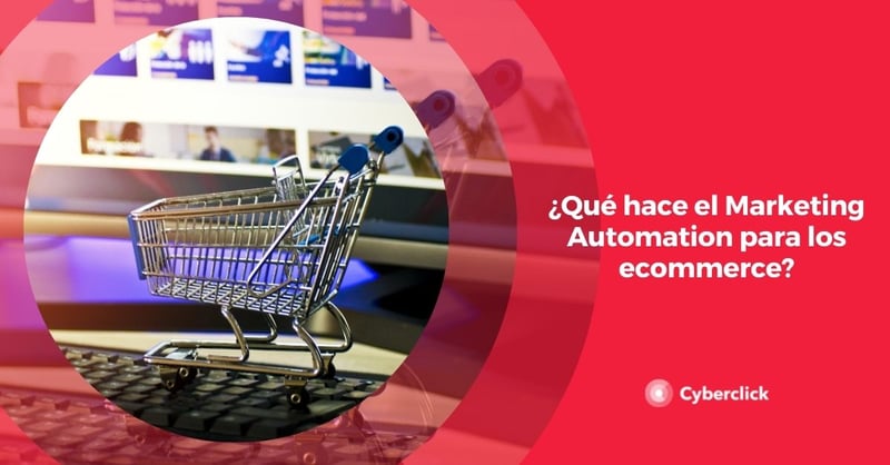 Que hace el Marketing Automation para los ecommerce