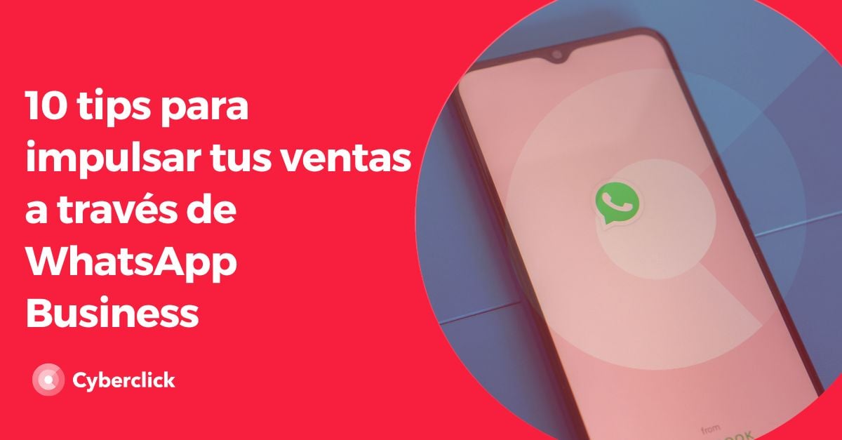10 tips para impulsar tus ventas a traves de WhatsApp Business