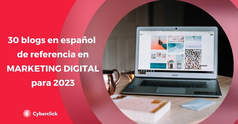 30 blogs de marketing digital en espanol de cabecera para 2023