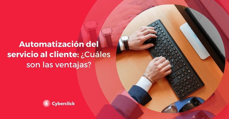 Automatizacion del servicio al cliente cuales son las ventajas