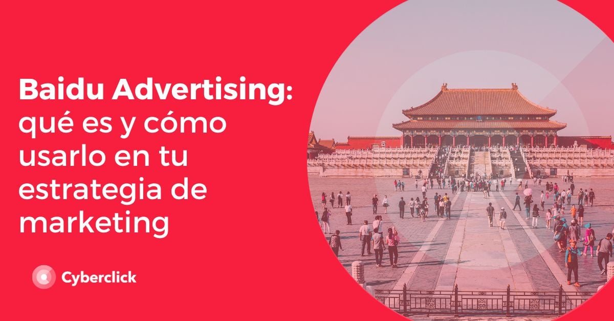 Baidu Advertising: qué es y cómo usarlo en tu estrategia de marketing