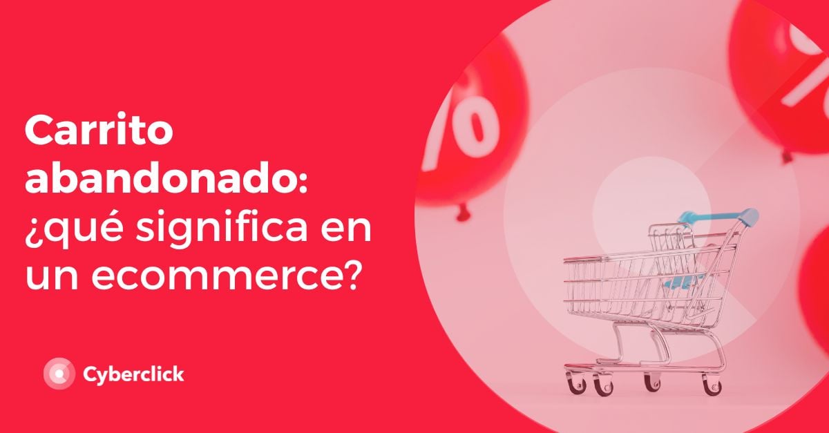 Carrito abandonado que significa en un ecommerce