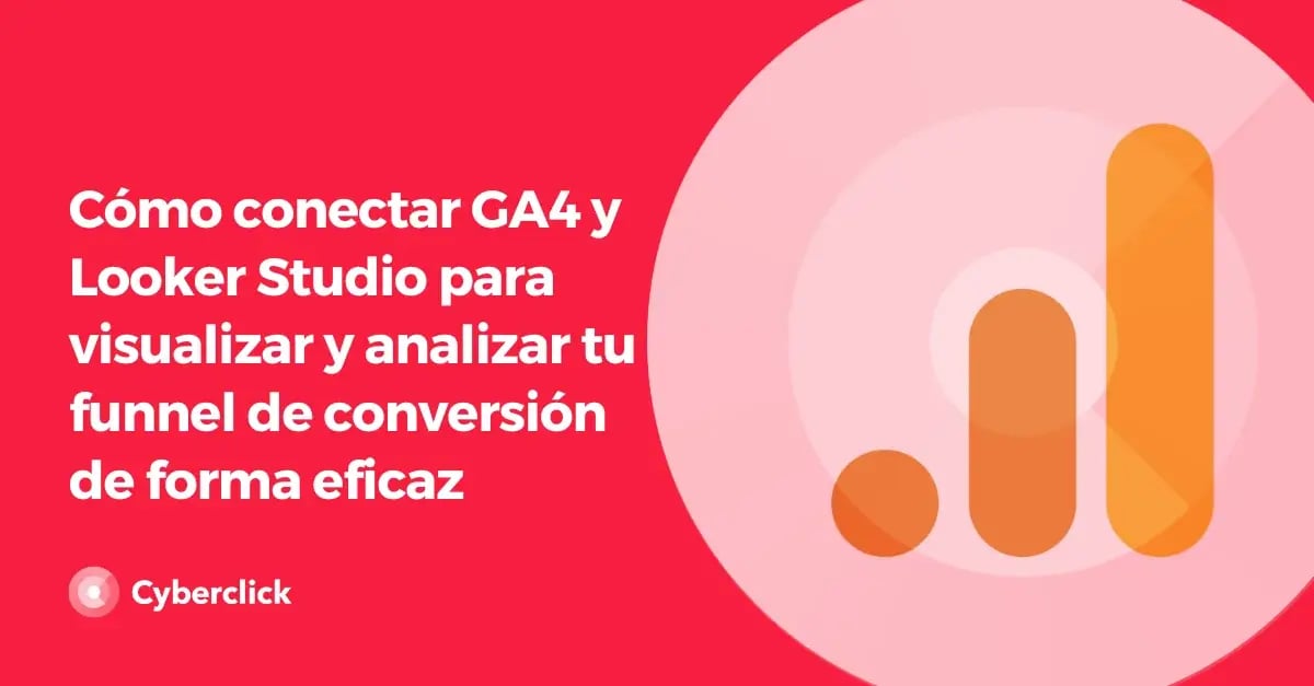 Como conectar GA4 y Looker Studio para visualizar y analizar tu funnel de conversion de forma eficaz
