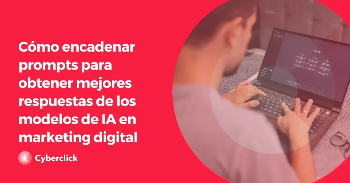 Como encadenar prompts para obtener mejores respuestas de los modelos de IA en marketing digital