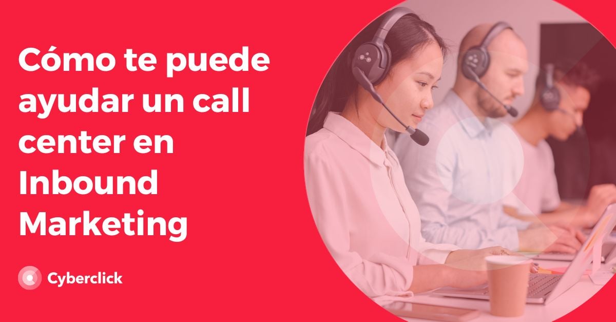 Como te puede ayudar un call center en inbound marketing