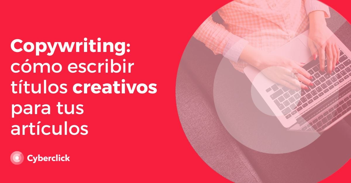 Copywriting como escribir titulos creativos para tus articulos