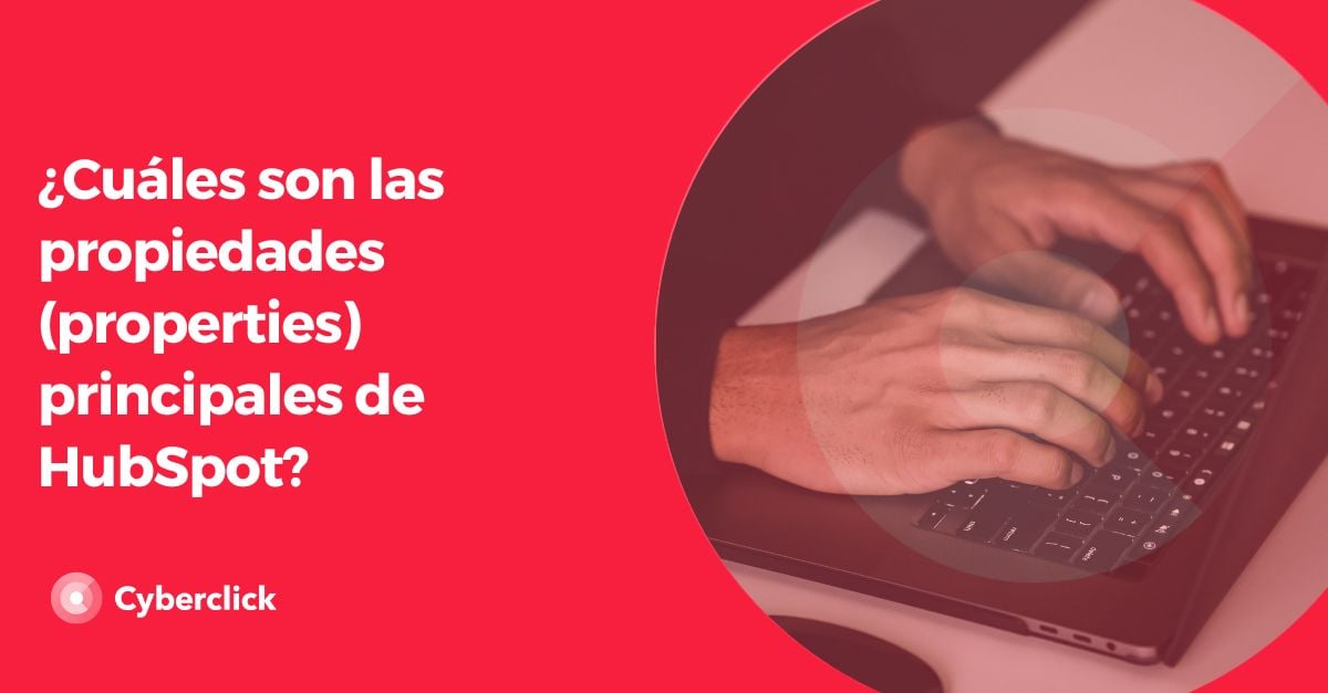 Cuales son las propiedades properties principales de HubSpot