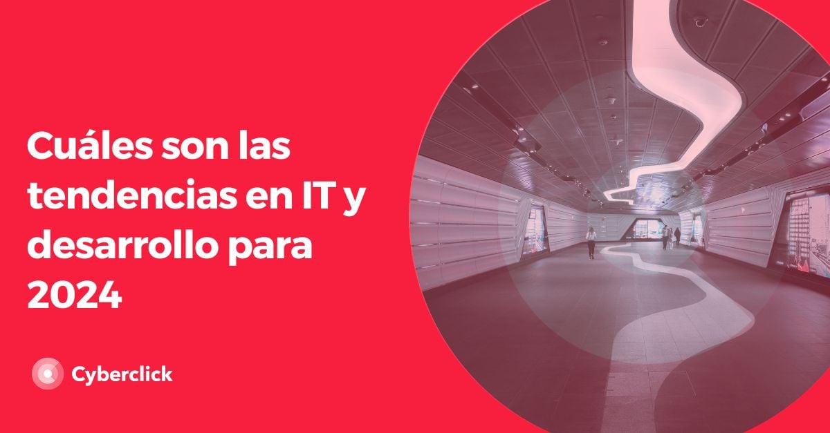 Cuáles son las tendencias en IT y desarrollo para 2024