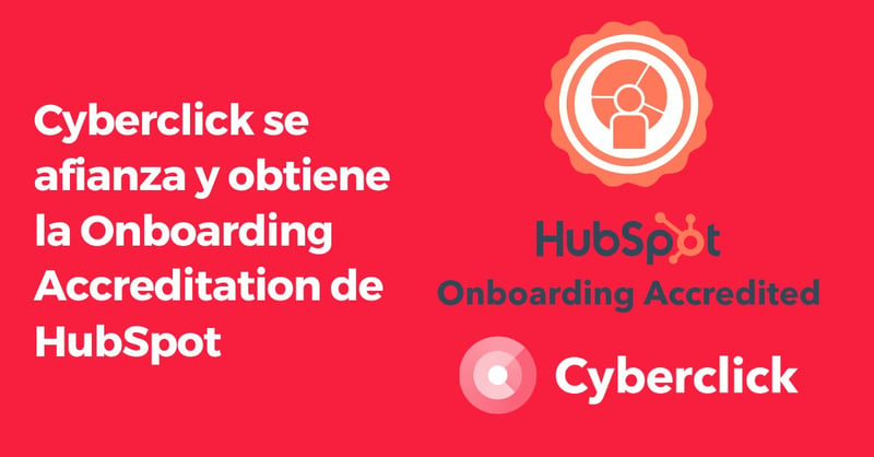 Cyberclick se afianza y obtiene la Onboarding Accreditation de HubSpot