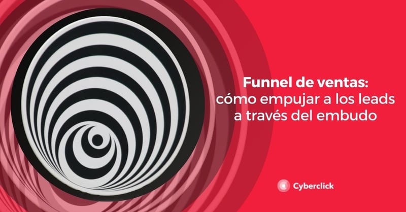 Estrategia para empujar tus leads en el funnel de ventas