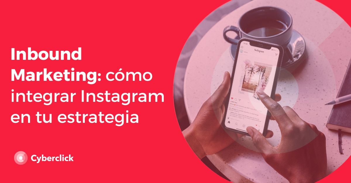 Inbound Marketing como integrar Instagram en tu estrategia