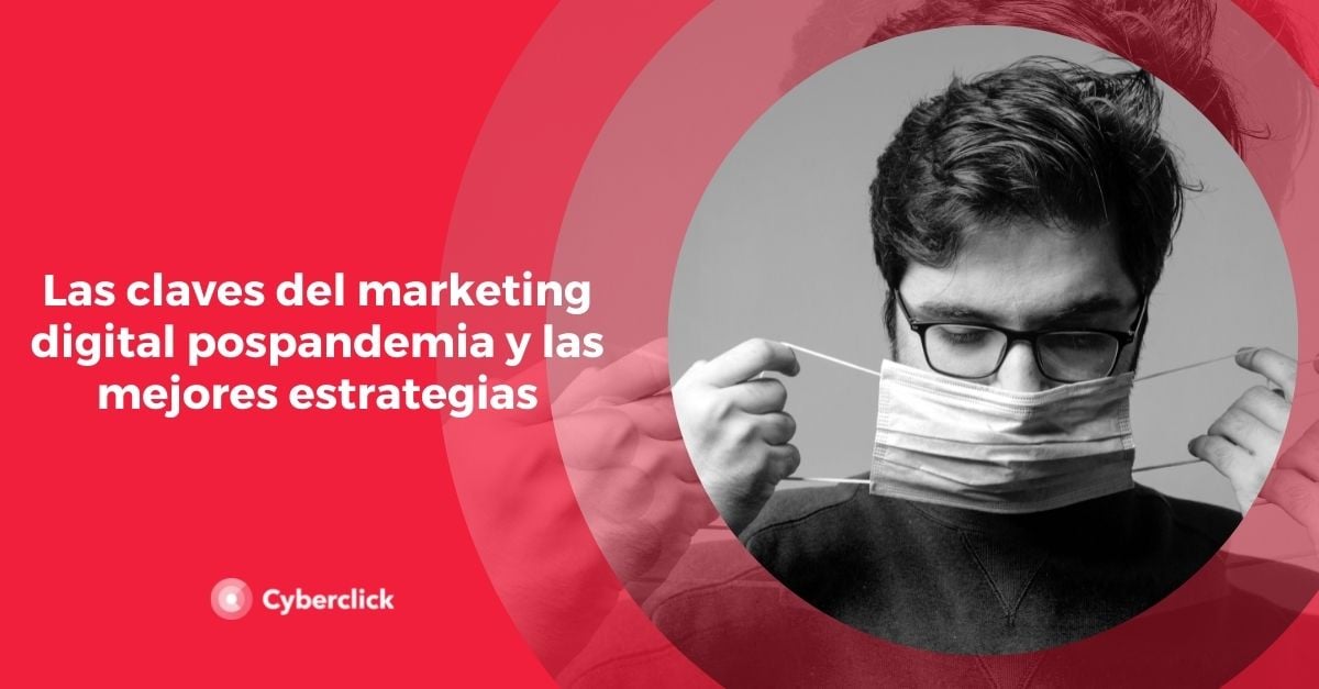Las claves del marketing digital pospandemia y las mejores estrategias