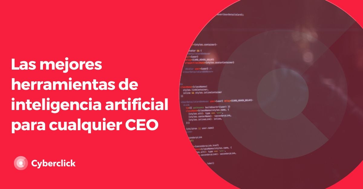 Las mejores herramientas de inteligencia artificial para cualquier CEO