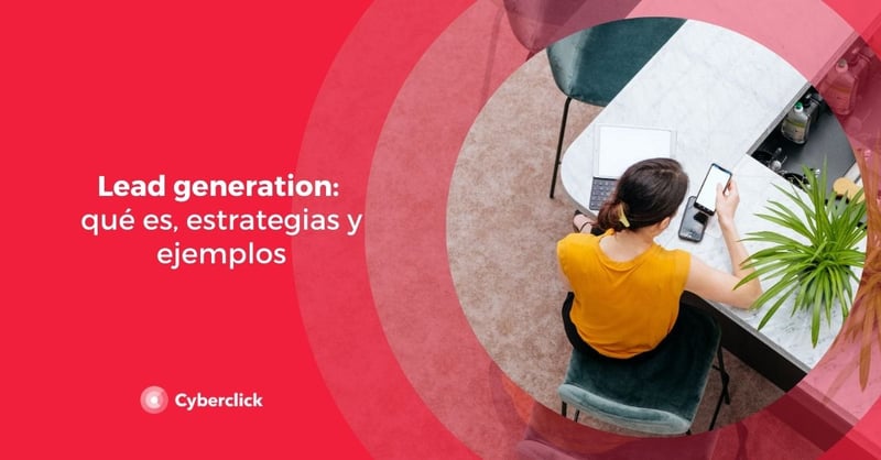 Lead generation que es estrategias y ejemplos