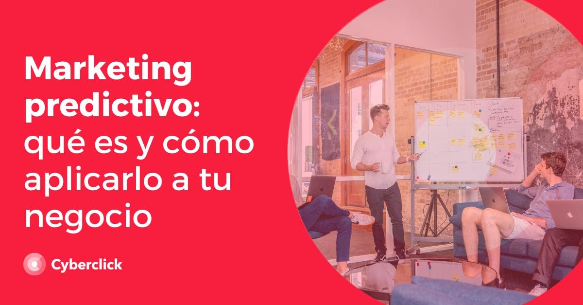 Marketing predictivo: qué es y cómo aplicarlo a tu negocio