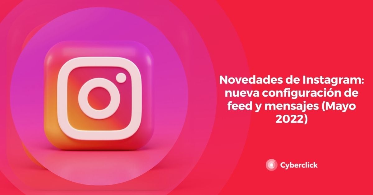 Novedades de Instagram nueva configuracion de feed y mensajes