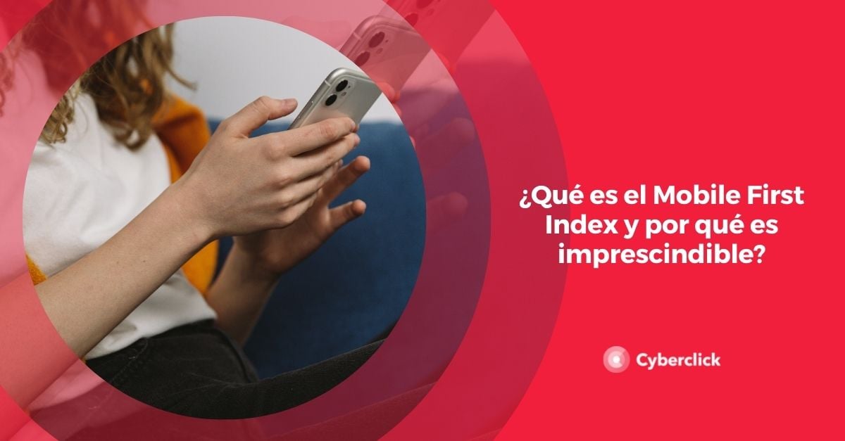 Que es el Mobile First Index y por que es imprescindible