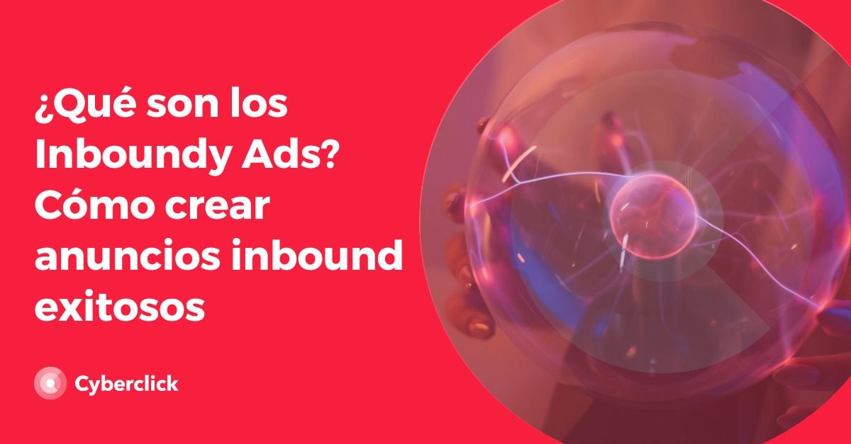 Que son los Inboundy Ads Como crear anuncios inbound exitosos
