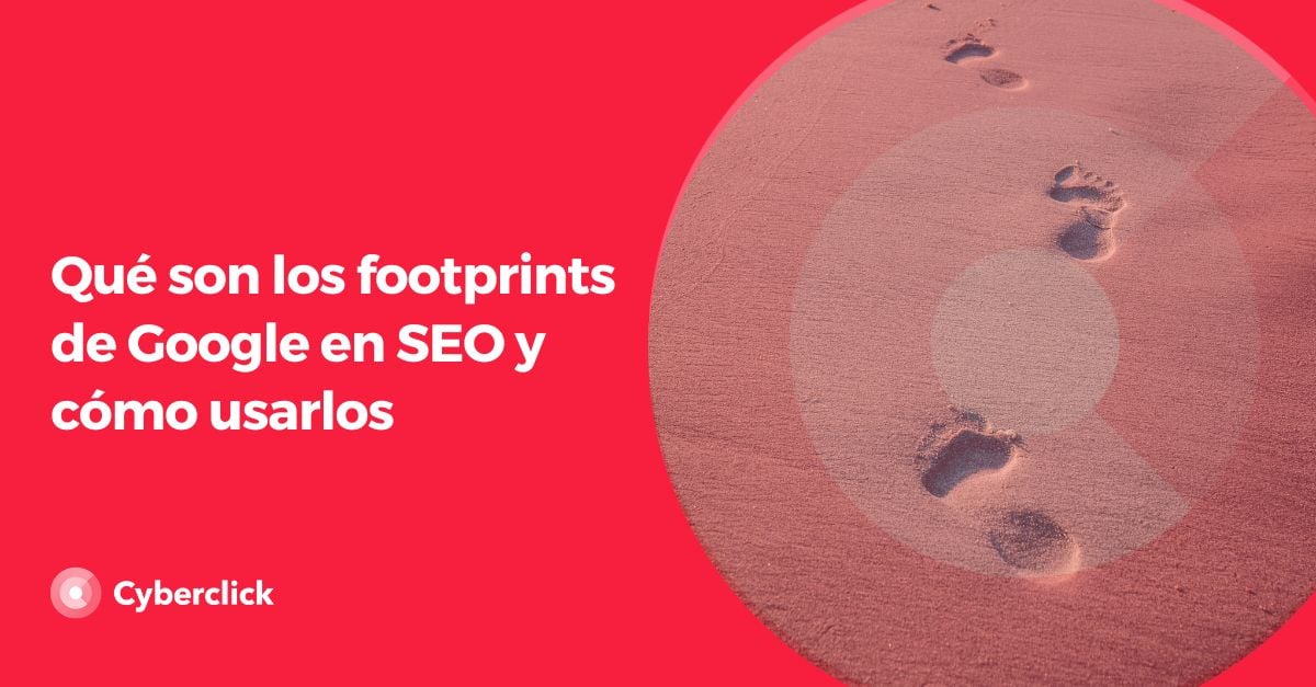 Que son los footprints de Google en SEO y como usarlos