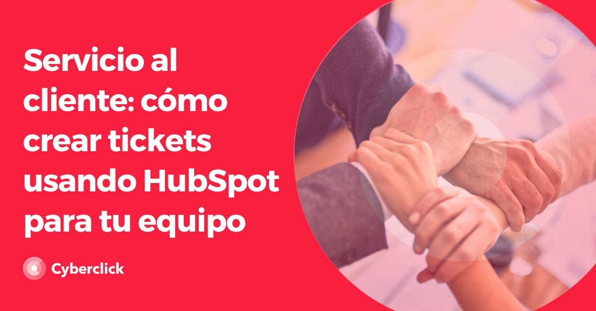 Servicio al cliente - como crear tickets usando HubSpot para tu equipo