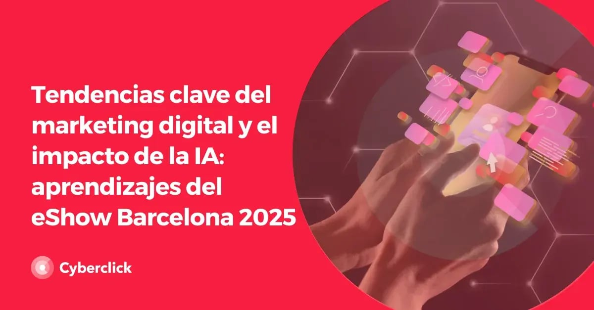 Tendencias clave del marketing digital y el impacto de la IA aprendizajes del eShow Barcelona 2025