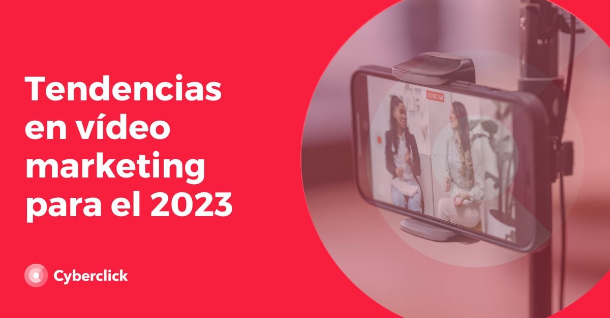 Tendencias en video marketing para el 2023