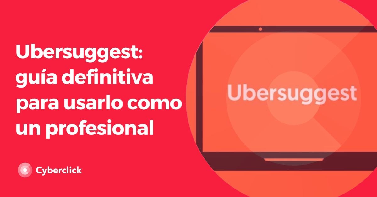 Ubersuggest guia definitiva para usarlo como un profesional