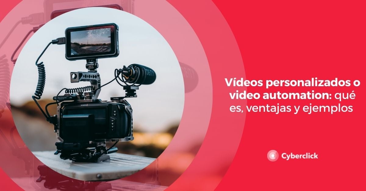 Videos personalizados o video automation que es ventajas y ejemplos 