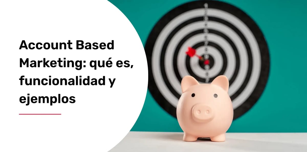 account-based-marketing-que-es-funcionalidades-y-ejemplos