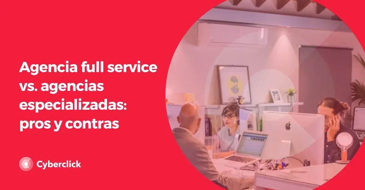 agencia-full-service-vs-agencias-especializadas-pros-y-contras