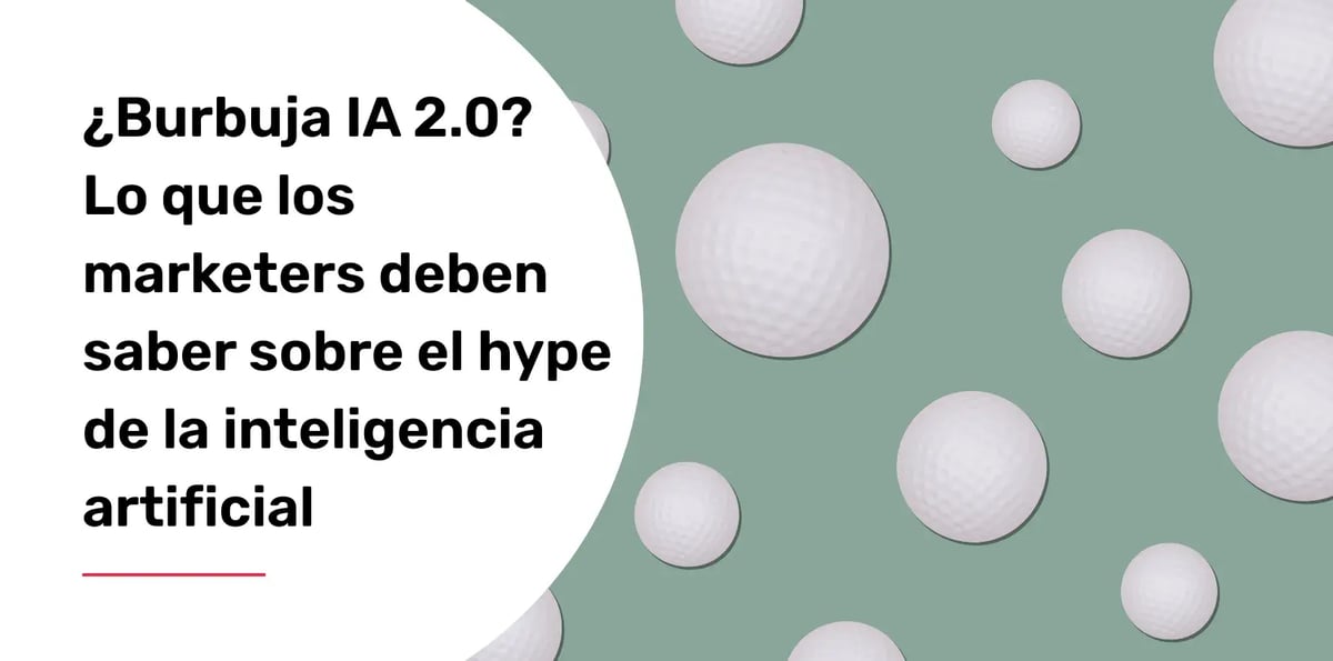 burbuja-ia-lo-que-los-marketers-deben-saber-sobre-el-hype-de-la-inteligencia-artificial