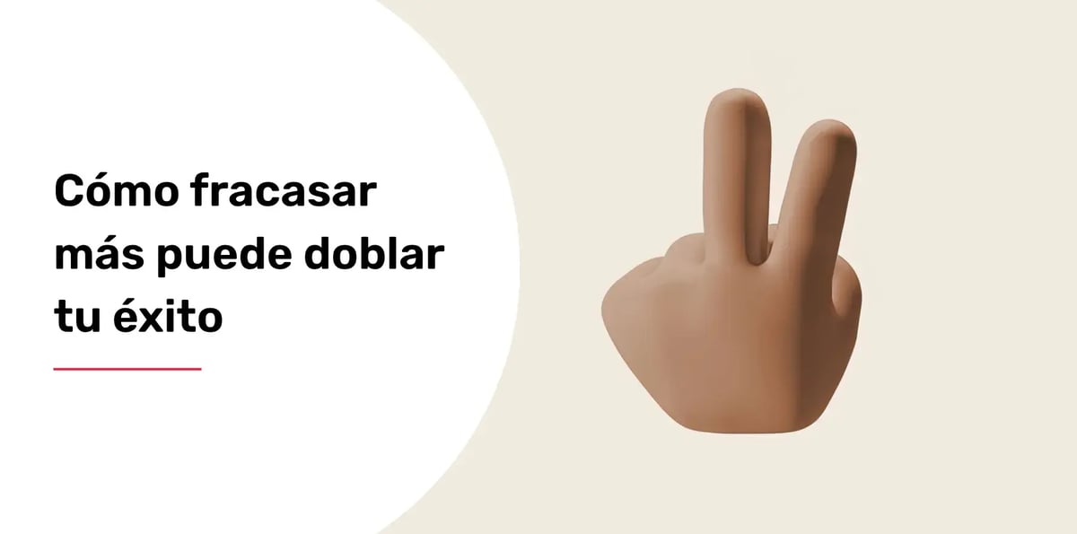 Cómo fracasar más puede doblar tu éxito