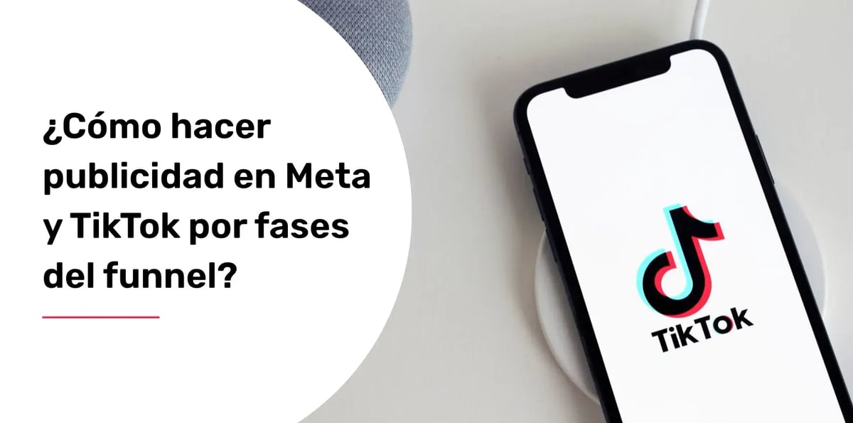 ¿Cómo hacer publicidad en Meta y TikTok por fases del funnel?