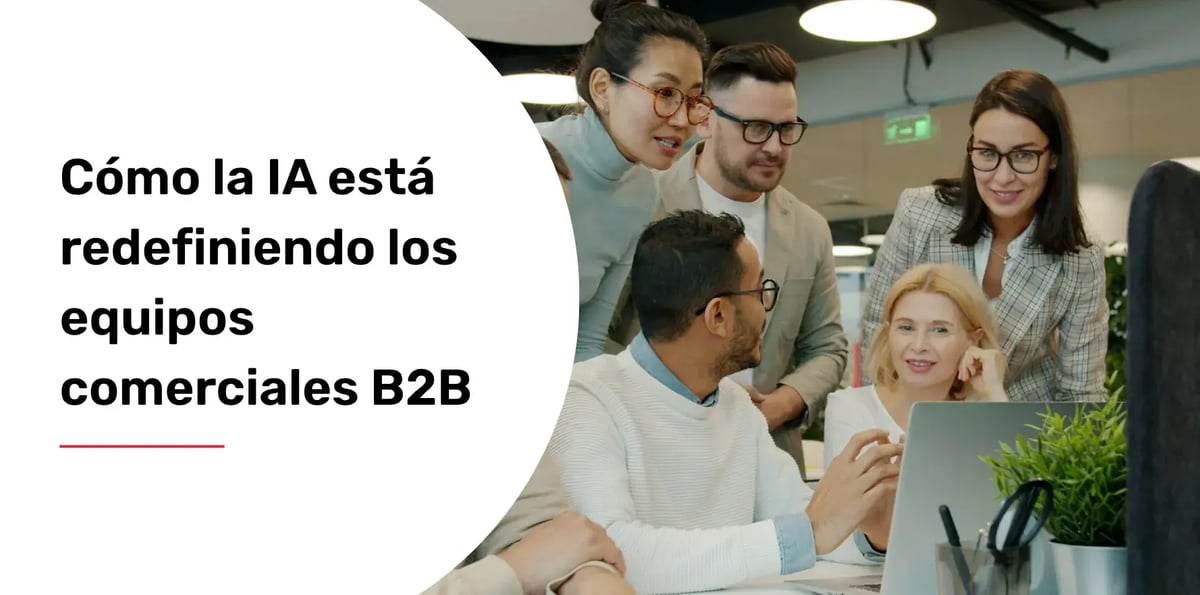 Cómo la IA está redefiniendo los equipos comerciales B2B