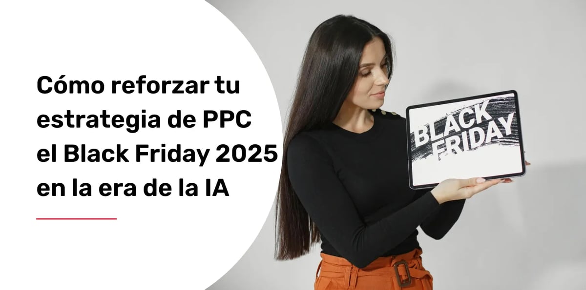 como-reforzar-tu-estrategia-de-ppc-de-cara-a-black-friday-y-mejorar-tus-ventas-en-la-era-de-la-ia