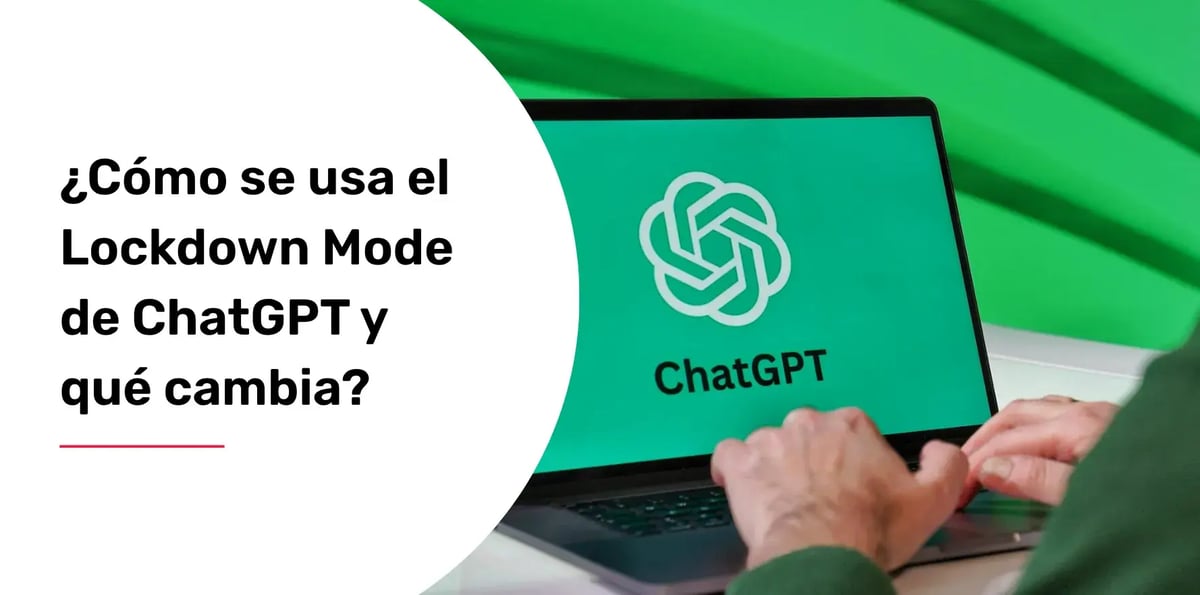 como-se-usa-el-lockdown-mode-de-chatghpt-y-que-cambia