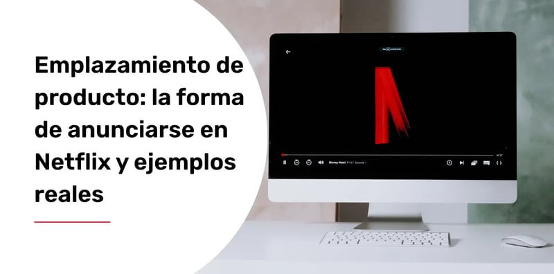 emplazamiento-de-producto-la-forma-de-anunciarse-en-netflix-y-ejemplos-reales