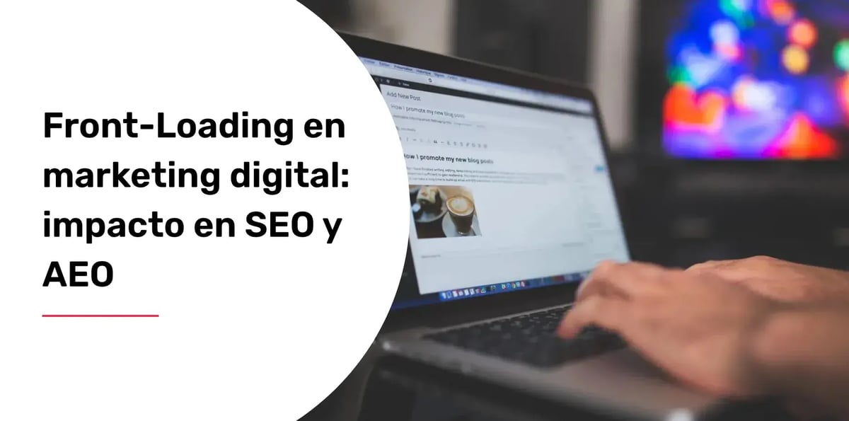 Front-Loading en marketing digital: impacto en SEO y AEO
