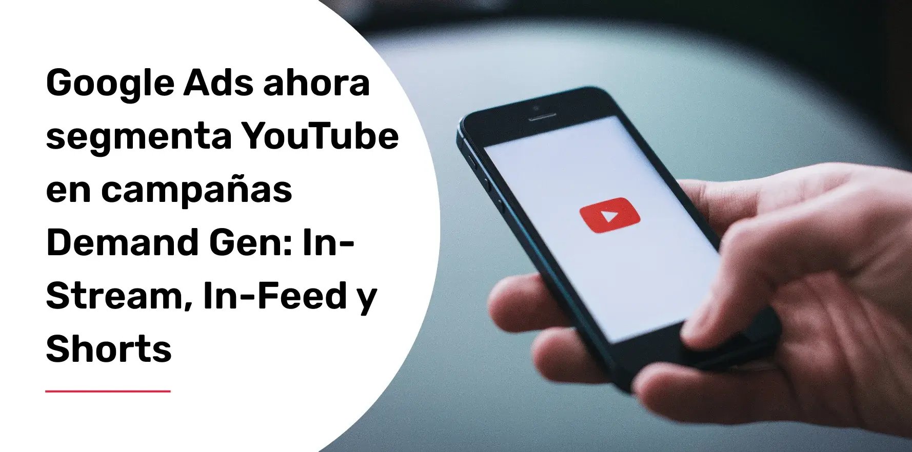 google-ads-ahora-segmenta-youtube-en-campañas-demand-gen-in-stream-in-feed-y-shorts