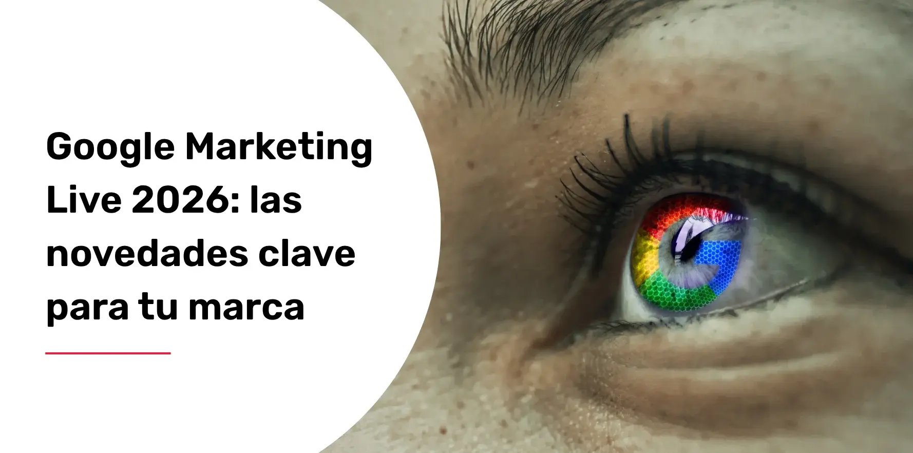 Google Marketing Live 2026: las novedades clave para tu marca