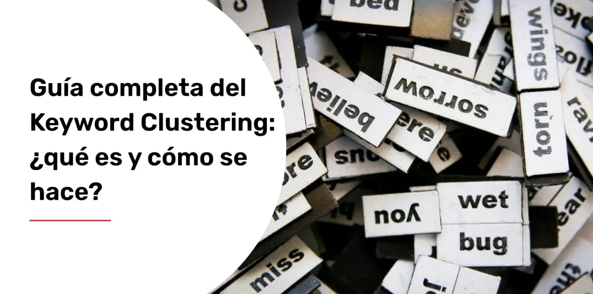 Guía completa del Keyword Clustering: ¿qué es y cómo se hace?