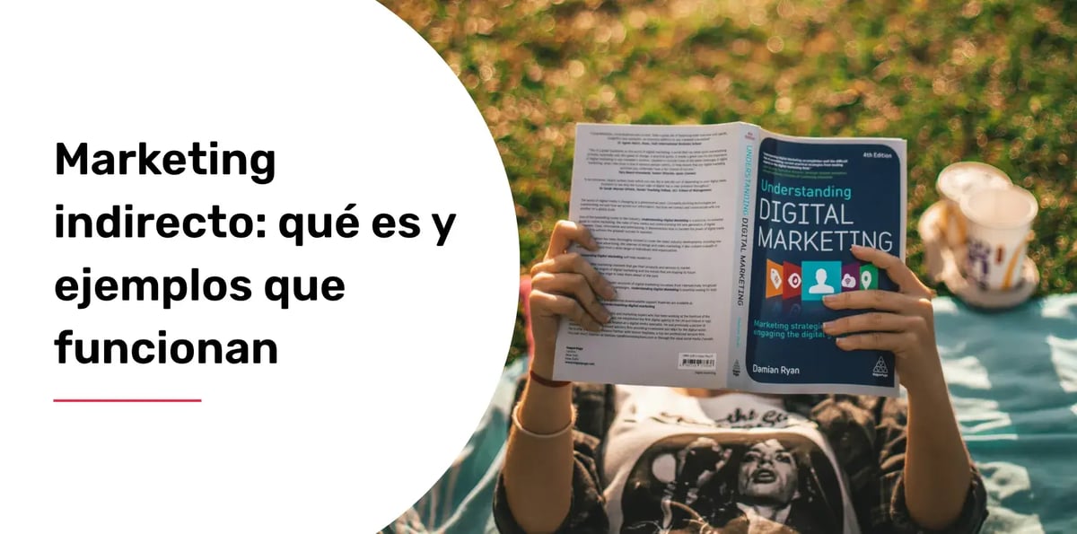 Marketing indirecto: qué es y ejemplos que funcionan
