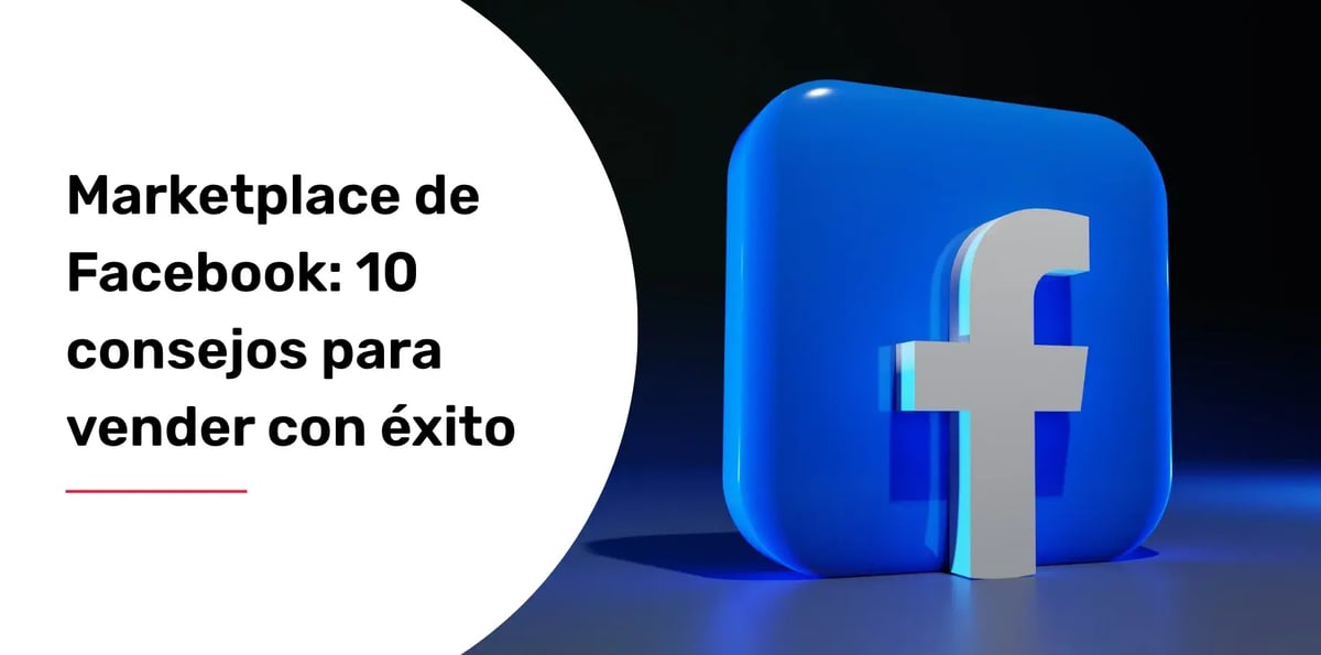 Marketplace de Facebook: 10 consejos para vender con éxito