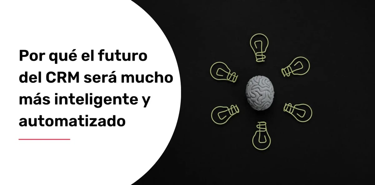 Por qué el futuro del CRM será mucho más inteligente y automatizado
