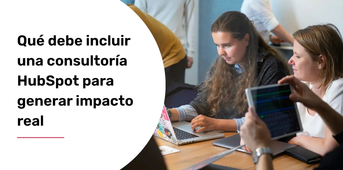 Qué debe incluir una consultoría HubSpot para generar impacto real