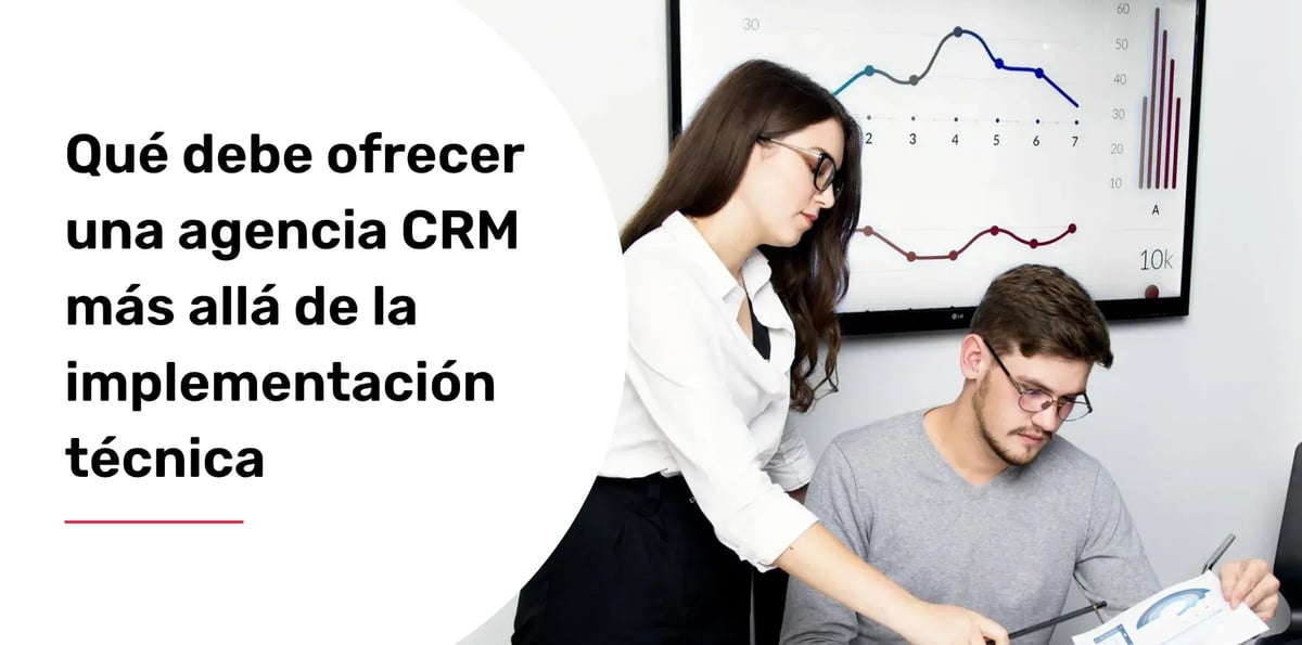 Qué debe ofrecer una agencia CRM más allá de la implementación técnica