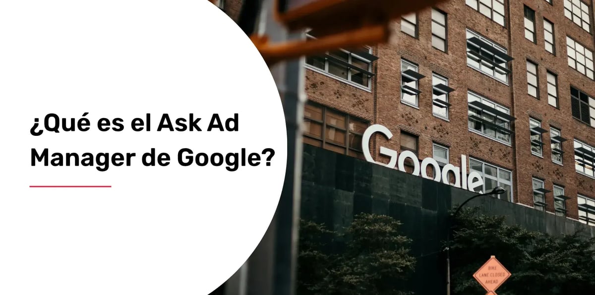 ¿Qué es el Ask Ad Manager de Google?