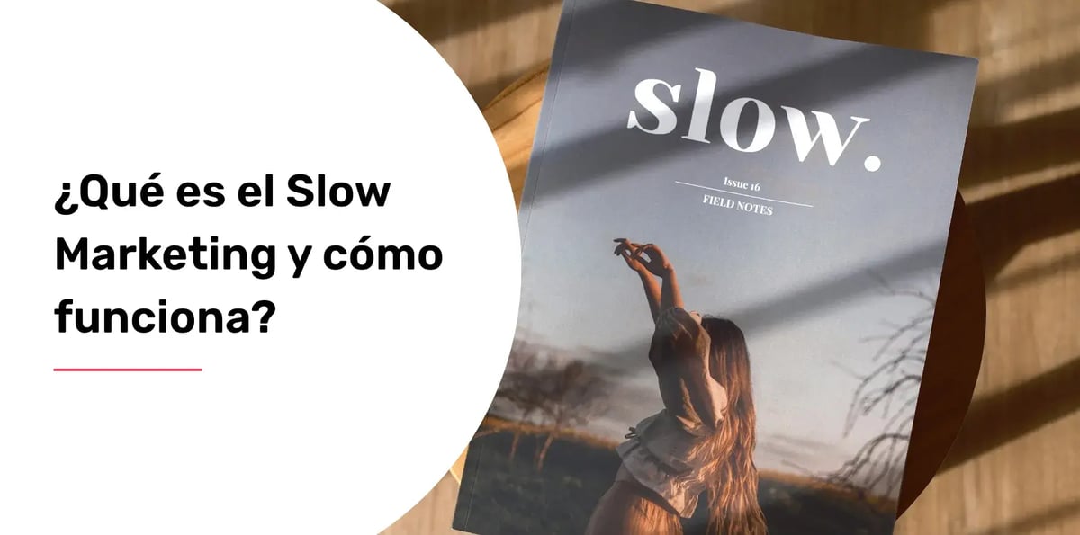 ¿Qué es el Slow Marketing y cómo funciona?